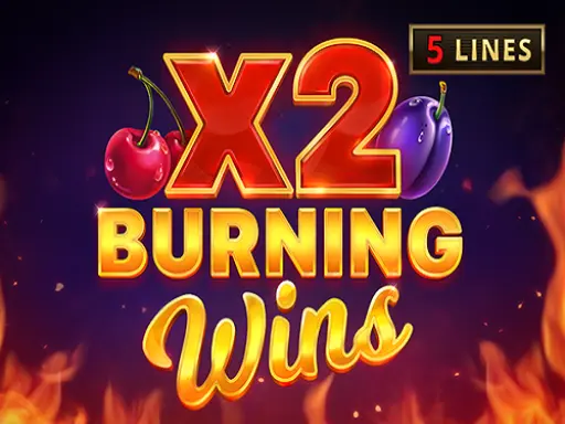 Burning Wins x2